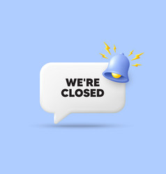 We Are Closed Business Closure Sign 3d Speech