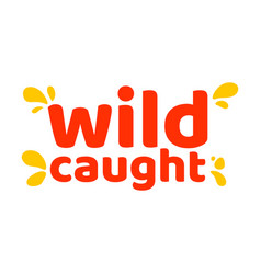 Badge Wild Caught