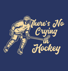 T-shirt Design Theres No Crying In Hockey