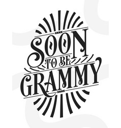 Soon To Be Grammy First Time Grandma Gift Quote