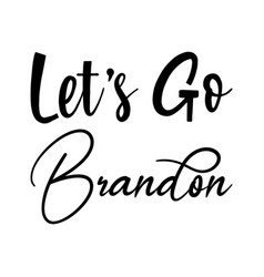 Lets Go Brandon Black Letters Quote