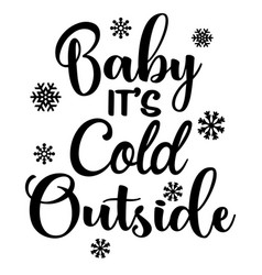 Baby Its Cold Outside Inspirational Quotes