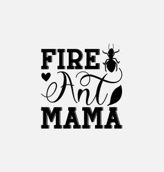 Fire Ant Mama