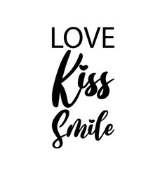 Love Kiss Smile Black Letters Quote