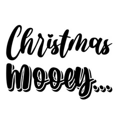 Christmas Mooey Black Letter Quote