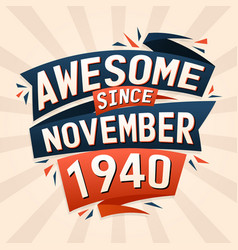 Awesome Since November 1940 Born In November 1940