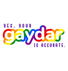 Rainbow Gaydar Pride Quote Flat