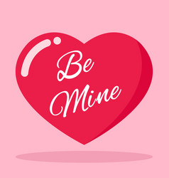 Valentine Be Mine Heart