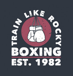 T Shirt Design Train Like Rocky Boxing Est 1982