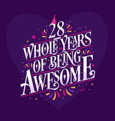 28 Whole Years Of Being Awesome 28th Birthday