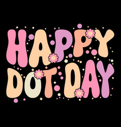 Happy Dot Day T-shirt For Kids And Teacher