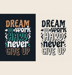 Dream Big Work Hard Never Give Up