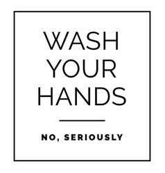 No Seriously Handwash Decor Label