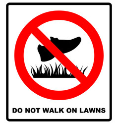 Do Not Step On Grass Sign Not Walk On Lawns