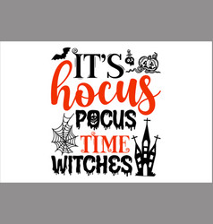 Its Hocus Pocus Time Witches