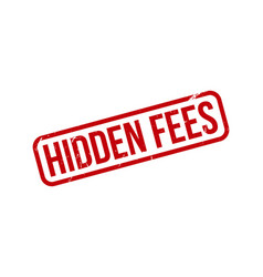 Hidden Fees Rubber Grunge Stamp Seal