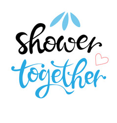 Shower Together Inscription Quote