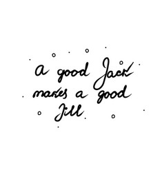 A Good Jack Makes Good Jill Phrase Handwritten