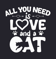 All You Need Is Love And A Cat T-shirt