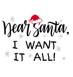 Dear Santa I Want It All Fun Saying Text