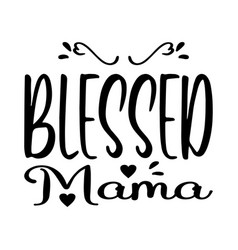 Blessed Mama Black Letter Quote