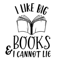 I Like Big Books And Cannot Lie Inspirational