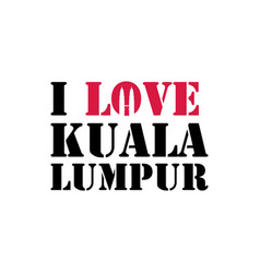 I Love Kl Typography Lettering And Petronas Tower