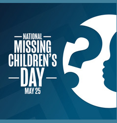 National Missing Children Day May 25 Holiday