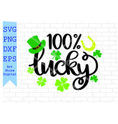 100 Lucky Svg St Patricks Day Png Dxf Eps C