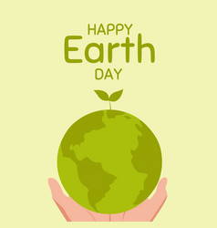 Happy Earth Dayhands Holding Globe Earth