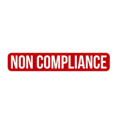 Non Compliance Rubber Stamp Seal