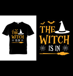 Witch Is In Funny Halloween T-shirt Design