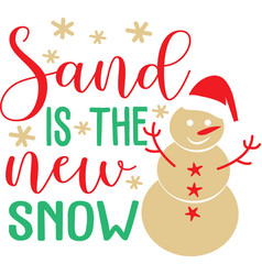 Sand Is New Snow Lettering Snowman