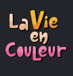 Life In Color In French Lanuage Lettering Poster