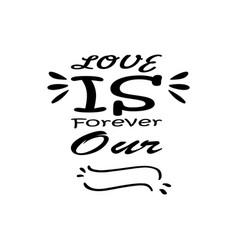 Love Is Forever Our Quote Letters