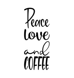 Peace Love And Coffee Quote Letters