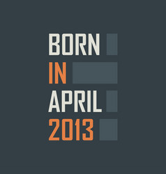 Born In April 2013 Birthday Quotes Design