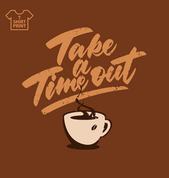 Hand Lettering Coffee Time Out For Printing On T