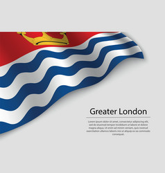 Wave Flag Of Greater London Is A County