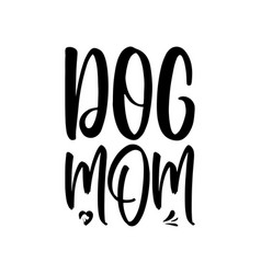 Dog Mom Black Letters Quote