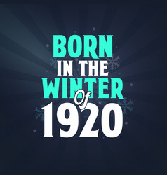 Born In The Winter Of 1920 Birthday Celebration