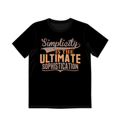 Simplicity Is The Ultimate Sophistication T Shirt