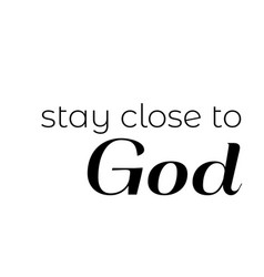 Christian Poster Design - Stay Close To God