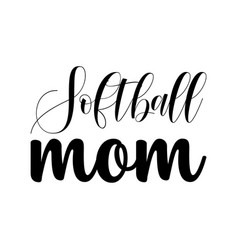 Softball Mom Black Lettering Quote