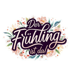 Spring Is Here German Lettering