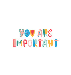 You Are Important Hand Drawn Lettering