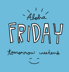 Aloha Friday Tomorrow Weekend Word