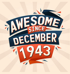 Awesome Since December 1943 Born In December 1943