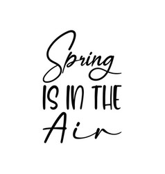 Spring Is In The Air Black Lettering Quote