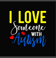 I Love Someone With Autism